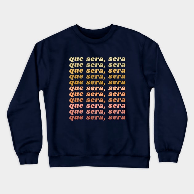 Que Sera, Sera Crewneck Sweatshirt by ApricotBirch